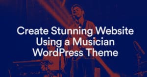 Créer un site Web époustouflant à l'aide d'un musicien WP Theme